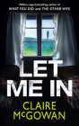 Let Me in By Claire McGowan, Elizabeth Knowelden (Read by), Will Watt (Read by) Cover Image