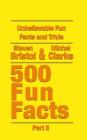 Unbelievable Fun Facts and Trivia: 500 Fun Facts Part II Cover Image