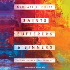 Saints, Sufferers, and Sinners: Loving Others as God Loves Us By Michael R. Emlet, Bob Souer (Read by) Cover Image