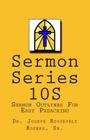 Sermon Series 10S: Sermon Outlines For Easy Preaching By Sr. Joseph Roosevelt Rogers Cover Image