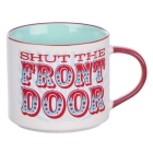 Bless Your Soul Novelty Mug, Shut the Front Door, Microwave/Dishwasher Safe, 18oz, White Ceramic By Christian Art Gifts (Created by) Cover Image