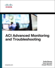 Aci Advanced Monitoring and Troubleshooting (Networking Technology) Cover Image