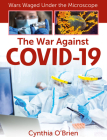 The War Against Covid-19 By Cynthia O'Brien Cover Image