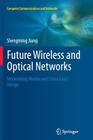Future Wireless and Optical Networks: Networking Modes and Cross-Layer Design (Computer Communications and Networks) By Shengming Jiang Cover Image