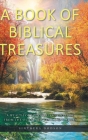 A Book of Biblical Treasures: A Wealth of Treasured Knowledge from the Old and New Testament Bibles By Sinthera Dodson Cover Image
