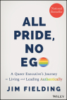 All Pride, No Ego: A Queer Executive's Journey to Living and Leading Authentically By Jim Fielding Cover Image