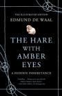 The Hare with Amber Eyes (Illustrated Edition): A Hidden Inheritance By Edmund de Waal Cover Image