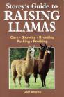 Storey's Guide to Raising Llamas: Care, Showing, Breeding, Packing, Profiting (Storey’s Guide to Raising) By Gale Birutta Cover Image