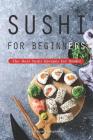 Sushi for Beginners: The Best Sushi Recipes for Noobs! Cover Image