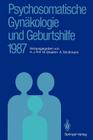 Psychosomatische Gynäkologie Und Geburtshilfe 1987: Erfahrungen Und Ergebnisse Cover Image