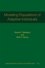 Modeling Populations of Adaptive Individuals (Monographs in Population Biology #63) By Steven F. Railsback, Bret C. Harvey Cover Image