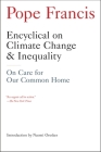 Encyclical on Climate Change and Inequality: On Care for Our Common Home  By Pope Francis, Naomi Oreskes (Introduction by) Cover Image