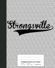 College Ruled Line Paper: STRONGSVILLE Notebook By Weezag Cover Image