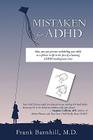 Mistaken for ADHD: How you can prevent mislabeling your child as a failure in life in the face of a looming ADHD misdiagnosis crisis By Frank Barnhill Cover Image