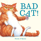 Bad Cat! By Nicola O'Byrne, Nicola O'Byrne (Illustrator) Cover Image