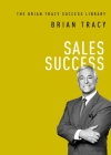 Sales Success (Brian Tracy Success Library) By Brian Tracy Cover Image