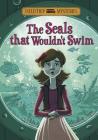 Field Trip Mysteries: The Seals That Wouldn't Swim By Steve Brezenoff, Marcos Calo (Illustrator) Cover Image