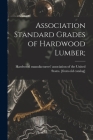 Association Standard Grades of Hardwood Lumber; By Hardwood Manufacturers' Association O (Created by) Cover Image