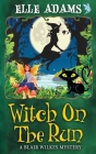 Witch on the Run By Elle Adams Cover Image