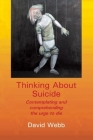Thinking about Suicide: Contemplating and Comprehending the Urge to Die Cover Image