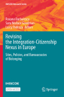 Revising the Integration-Citizenship Nexus in Europe: Sites, Policies, and Bureaucracies of Belonging (IMISCOE Research) By Roxana Barbulescu (Editor), Sara Wallace Goodman (Editor), Luicy Pedroza (Editor) Cover Image