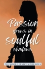 Passion Grows in Soulful Shadows By Thokozile Eunice Mahlaola Cover Image