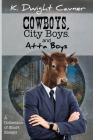 Cowboys, City Boys, and Atta Boys By K. Dwight Cavner Cover Image