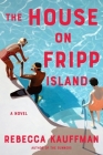 The House On Fripp Island By Rebecca Kauffman Cover Image