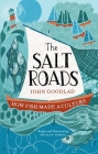The Salt Roads: How Fish Made a Culture By John Goodlad Cover Image
