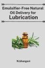 Emulsifier Free Approaches in Delivery of Natural Oils for Lubrication Cover Image