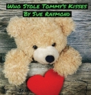 Who Stole Tommy's Kisses By Sue Raymond, Elle J. Rossi (Cover Design by) Cover Image
