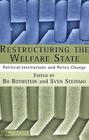 Restructuring the Welfare State: Political Institutions and Policy Change (Political Evolution and Institutional Change) By B. Rothstein (Editor), S. Steinmo (Editor) Cover Image