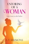 Untoiling Of A Woman: Love Letter To The Father Cover Image