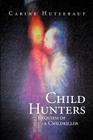 Child Hunters: Requiem of a Childkiller By Carine Hutsebaut Cover Image
