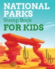 National Park Stamps Book For Kids: Outdoor Adventure Travel Journal Passport Stamps Log Activity Book By Patricia Larson Cover Image