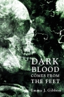 Dark Blood Comes from the Feet By Emma J. Gibbon Cover Image