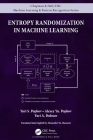 Entropy Randomization in Machine Learning (Chapman & Hall/CRC Machine Learning & Pattern Recognition) By Yuri S. Popkov, Alexey Yu Popkov, Yuri A. Dubnov Cover Image
