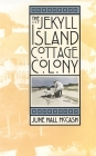The Jekyll Island Cottage Colony By June Hall McCash Cover Image