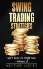 Swing Trading Strategies: Learn How to Profit Fast - Volume 2 Cover Image