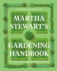 Martha Stewart's Gardening Handbook: The Essential Guide to Designing, Planting, and Growing By Martha Stewart Cover Image