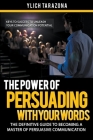 The Power of Persuading with Your Words By Ylich Tarazona Cover Image