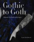Gothic to Goth: Romantic Era Fashion and Its Legacy Cover Image