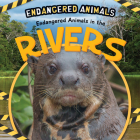 Endangered Animals in the Rivers By Emilie DuFresne Cover Image