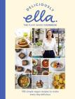 Deliciously Ella The Plant-Based Cookbook: 100 Simple Vegan Recipes to Make Every Day Delicious By Ella Mills Woodward Cover Image