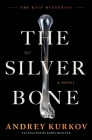 The Silver Bone: A Novel (The Kyiv Mysteries #1) By Andrey Kurkov Cover Image
