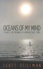Oceans Of My Mind: A Quest For Meaning In Unpredictable Times (Nature Book #4) By Scott Stillman Cover Image