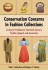 Conservation Concerns in Fashion Collections: Caring for Problematic Twentieth-Century Textiles, Apparel, and Accessories (Costume Society of America) By Kelly L. Reddy-Best, Margaret T. Ordoñez Cover Image