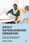 Adult Safeguarding Observed: How Social Workers Assess and Manage Risk and Uncertainty Cover Image