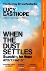 When The Dust Settles: Searching For Hope After Disaster By Lucy Easthope Cover Image