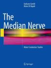 The Median Nerve: Motor Conduction Studies By Giuliano Gentili, Mario Di Napoli Cover Image